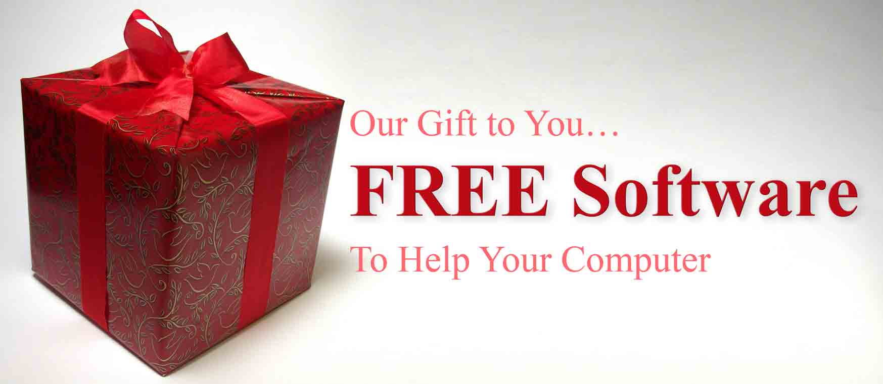 Our gift to you... Free Software To Help Your Computer